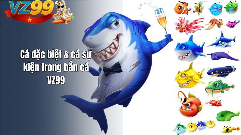 Nhận diện các loại cá & Boss trong bắn cá VZ99 Cá đặc biệt & cá sự kiện trong bắn cá VZ99