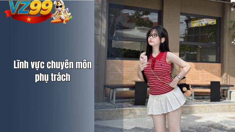 TÁC GIẢ VZ99 Lĩnh vực chuyên môn phụ trách