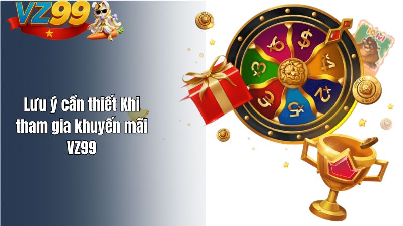 Danh sách khuyến mãi VZ99 mới nhất 2026 Lưu ý cần thiết Khi tham gia khuyến mãi VZ99